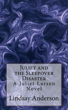 portada Juliet and the Sleepover Disaster: A Juliet Larsen Novel (en Inglés)