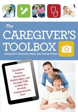 portada The Caregiver's Toolbox: Checklists, Forms, Resources, Mobile Apps, and Straight Talk to Help You Provide Compassionate Care