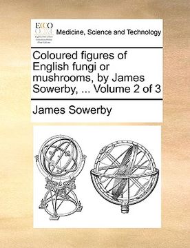 portada coloured figures of english fungi or mushrooms, by james sowerby, ... volume 2 of 3 (en Inglés)