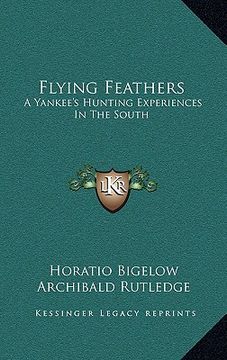portada flying feathers: a yankee's hunting experiences in the south (in English)