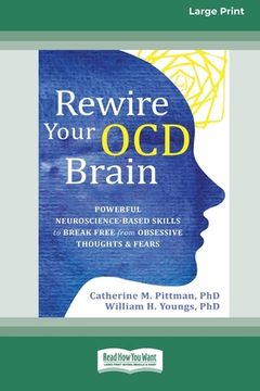 portada Rewire Your OCD Brain: Powerful Neuroscience-Based Skills to Break Free from Obsessive Thoughts and Fears [Large Print 16 Pt Edition] (in English)