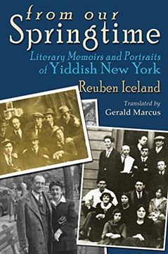 portada From our Springtime: Literary Memoirs and Portraits of Yiddish new York (Judaic Traditions in Literature, Music, and Art) (in English)