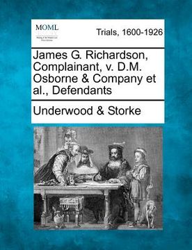 portada james g. richardson, complainant, v. d.m. osborne & company et al., defendants (en Inglés)
