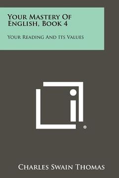 portada your mastery of english, book 4: your reading and its values (en Inglés)