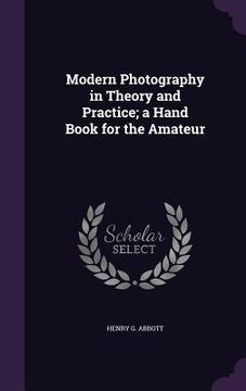 portada Modern Photography in Theory and Practice; a Hand Book for the Amateur (en Inglés)