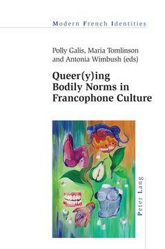 portada Queer(y)ing Bodily Norms in Francophone Culture (en Inglés)