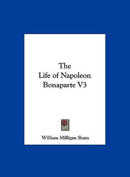 portada the life of napoleon bonaparte v3 (en Inglés)