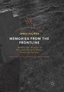 portada Memories from the Frontline: Memoirs and Meanings of the Great War from Britain, France and Germany (en Inglés)