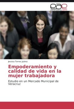 portada Empoderamiento y calidad de vida en la mujer trabajadora: Estudio en un Mercado Municipal de Veracruz