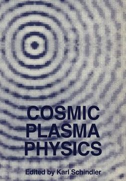portada Cosmic Plasma Physics: Proceedings of the Conference on Cosmic Plasma Physics Held at the European Space Research Institute (Esrin), Frascati (en Inglés)