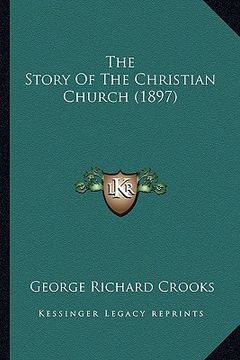 portada the story of the christian church (1897) (en Inglés)