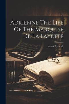 portada Adrienne The Life Of The Marquise De La Fayette (in English)