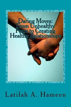 portada Daring Moves: From Unhealthy Fears to Creating Healthy Relationships (en Inglés)