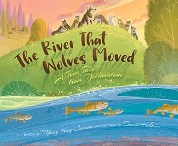 portada The River That Wolves Moved: A True Tale From Yellowstone 