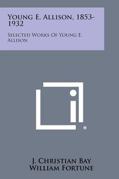 portada Young E. Allison, 1853-1932: Selected Works of Young E. Allison (en Inglés)