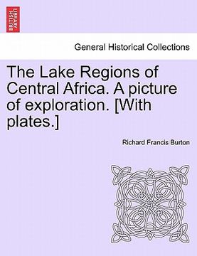 portada the lake regions of central africa. a picture of exploration. [with plates.] (en Inglés)