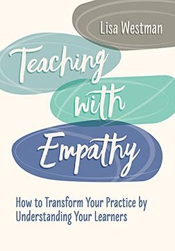 portada Teaching With Empathy: How to Transform Your Practice by Understanding Your Learners 
