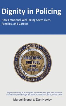 portada Dignity in Policing: How Emotional Well-Being Saves Lives, Families, and Careers (en Inglés)