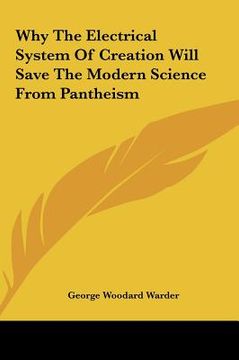 portada why the electrical system of creation will save the modern science from pantheism (en Inglés)