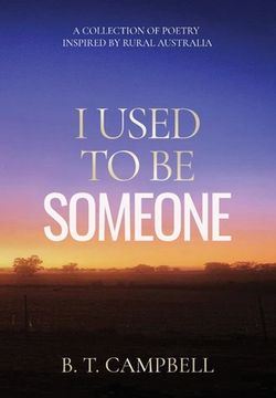 portada I Used to be Someone: A Collection of Poetry Inspired by Rural Australia (en Inglés)