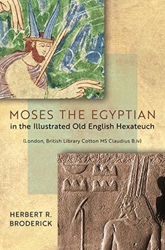 portada Moses the Egyptian in the Illustrated old English Hexateuch (London, British Library Cotton ms Claudius B. Iv) 