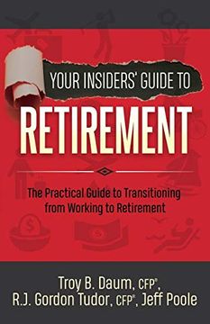 portada Your Insiders’ Guide to Retirement: The Practical Guide to Transitioning From Working to Retirement (en Inglés)