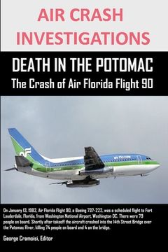 portada AIR CRASH INVESTIGATIONS DEATH IN THE POTOMAC The Crash of Air Florida Flight 90