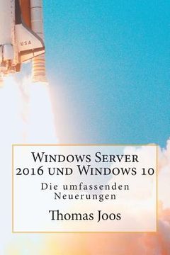 portada Windows Server 2016 und Windows 10 - Die umfassenden Neuerungen: Neuerungen im Überblick und in der Praxis - inkl Azure und Office 2016 (en Alemán)