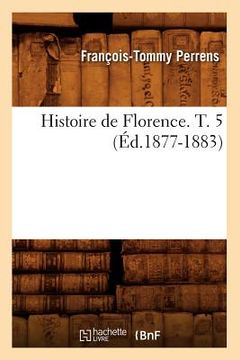 portada Histoire de Florence. T. 5 (Éd.1877-1883) (in French)
