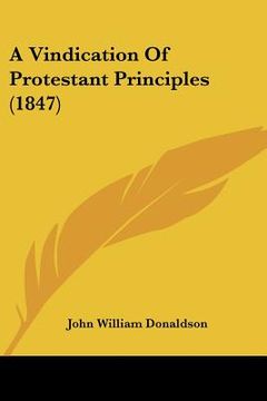 portada a vindication of protestant principles (1847) (en Inglés)