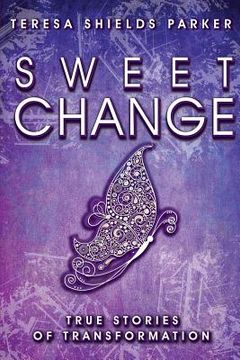 portada Sweet Change: True Stories of Transformation (en Inglés)