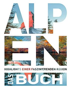 portada Die Alpen - das Buch: Highlights Einer Faszinierenden Region (Keine Reihe) (in German)