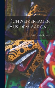 portada Schweizersagen aus dem Aargau. (in German)