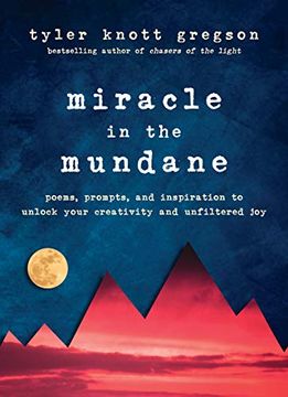 portada Miracle in the Mundane: Poems, Prompts, and Inspiration to Unlock Your Creativity and Unfiltered joy (in English)