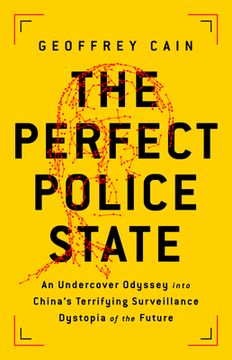 portada The Perfect Police State: An Undercover Odyssey Into China'S Terrifying Surveillance Dystopia of the Future 