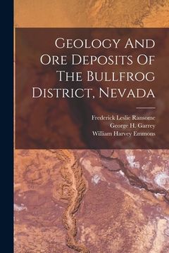 portada Geology And Ore Deposits Of The Bullfrog District, Nevada (en Inglés)