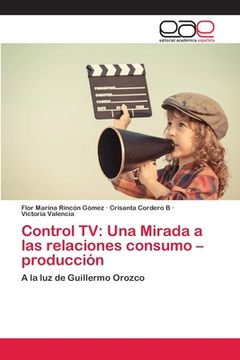 portada Control tv: Una Mirada a las Relaciones Consumo -Producción (in Spanish)