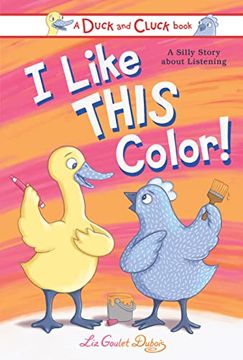 portada I Like This Color! A Silly Story About Listening (Duck and Cluck) (en Inglés)