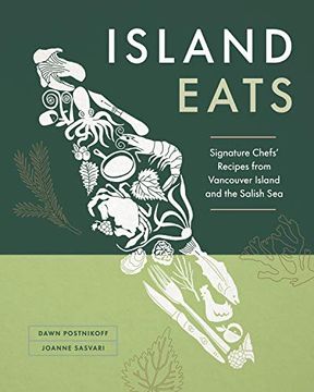 portada Island Eats: Signature Chefs’ Recipes From Vancouver Island and the Salish sea (en Inglés)