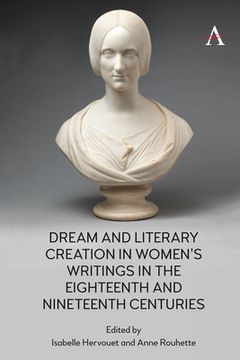 portada Dream and Literary Creation in Women’S Writings in the 18Th–19Th Centuries (Anthem Nineteenth-Century Series) (in English)