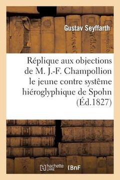 portada Réplique Aux Objections de M. J.-F. Champollion Le Jeune Contre Le Systême Hiéroglyphique (in French)