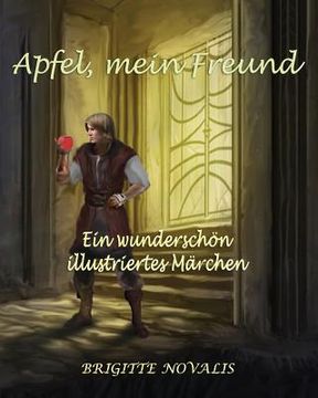 portada Apfel, mein Freund: Ein wunderschön illustriertes Märchen (en Alemán)