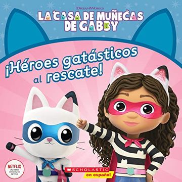 portada La Casa de Munecas de Gabby: Heroes Gatasticos al Rescate (Gabby's Dollhouse: Cat-Tastic Heroes to the Rescue ) [Spanish] (in Spanish)