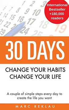 portada 30 Days - Change Your Habits, Change Your Life: A Couple of Simple Steps Every day to Create the Life you Want: 1 (in English)