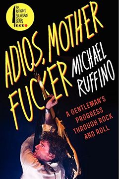 portada Adios, Motherfucker: A Gentleman's Progress Through Rock and Roll (en Inglés)