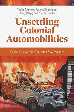 portada Unsettling Colonial Automobilities: Criminalisation and Contested Sovereignties 