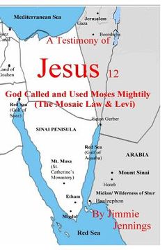 portada A Testimony of Jesus 12: God Called and Used Moses Mightily (The Mosaic Law & Levi) (en Inglés)