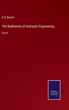 portada The Rudiments of Hydraulic Engineering: Part II (en Inglés)