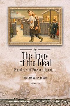 portada The Irony of the Ideal: Paradoxes of Russian Literature (Ars Rossica) (en Inglés)