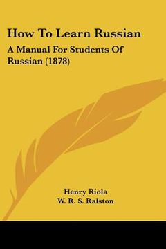 portada how to learn russian: a manual for students of russian (1878) (in English)